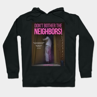 Don't Bother The Neighbors! Hoodie